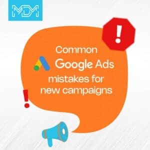 Common Google Ads Mistakes for New Campaigns